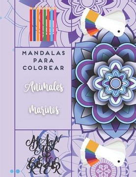 Mandalas para colorear - Animales marinos: Magníficos Mandalas para los apasionados - Libro para colorear Adultos y niños Antiestrés y relajante (tibu