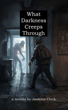 What Darkness Creeps Through