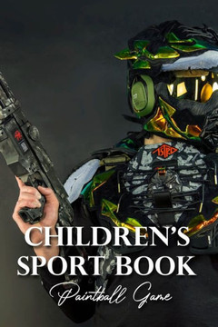 Children's Sport Book: Paintball Game: Teamwork Playing Children's Sport Book: Paintball Game: Teamwork Playing