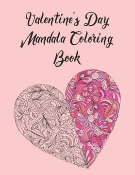 Valentine's Day Mandala Coloring Book: Valentine's Day Mandala Coloring Book For Adults and Teens, Gag Gift for Valentines Day, 14th of February Gift Valentine's Day Mandala Coloring Book: Valentine's Day Mandala Coloring Book For Adults and Teens, Gag Gift for Valentines Day, 14th of February Gift