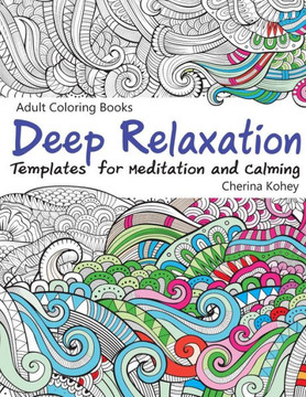 Adult Coloring Books Deep Relaxation: Templates for Meditation and Calming