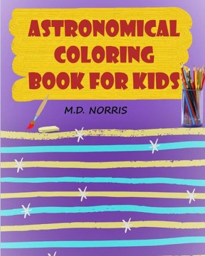 Astronomy Coloring Book for Kids: Space Stuff Coloring book - For Kids 3 or above - Fun Activity Book for Kids - Fun Coloring Book for Kids - Perfect