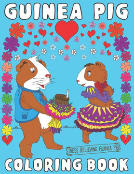 Guinea Pig Coloring Book: A Fun Guinea Pig Coloring Book for Adults & Coffee Lovers with Cute Stress Relieving Animal Designs Adult Relaxation A