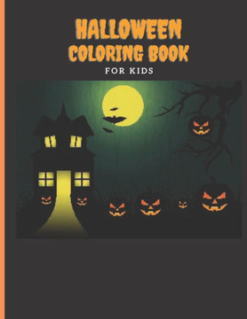 Halloween Coloring Book For Kids: Halloween Coloring Book For Kids Perfect Gift Or Present For Kids For Halloween 6x9 Inches 60 Pages