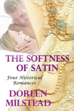The Softness Of Satin: Four Historical Romances