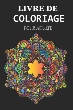 Livre de coloriage pour adulte: mandalas pour contre du stress, simples à complexes coloriage, un bon livre coloriage pour adultes