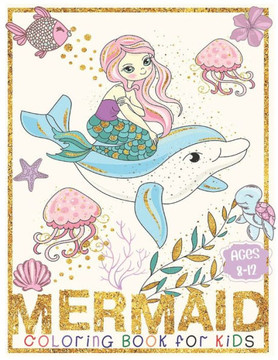 Mermaid Coloring Book: For Kids Ages 8-12 (Coloring Books for Kids)