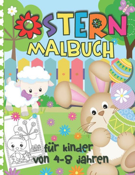 Ostern Malbuch für Kinder von 4-8 Jahren: Süße und Lustige Ostern Malvorlagen mit Hasen, Ostereiern, Lämmern & Mehr