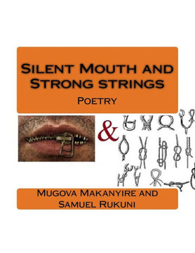 Silent Mouth And Strong Strings: Poetry