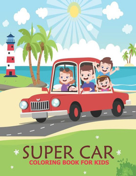 Super car coloring book for kids: An Adult Coloring Book With Stress-relif, Easy and Relaxing Coloring Pages.