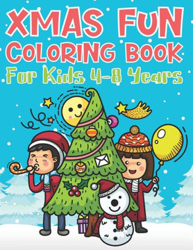 Xmas Fun Coloring Book For Kids 4-8 Years: Cute Coloring Activity For Christmas Holidays
