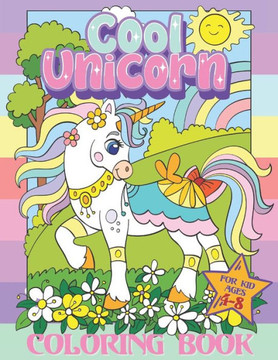 Cool Unicorn Coloring Book for Kids Ages 4-8: 30 Cute, Unique Coloring Book Pages for Boys and Girls