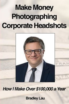 Make Money Photographing Corporate Headshots: How I Make Over $100,000 a Year