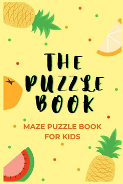 The Puzzle Book: Children's Maze Puzzle Book - 50 Maze Puzzles With Solutions