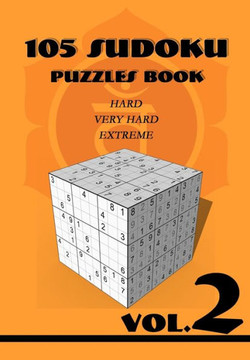 105 Sudoku Puzzles Book: Hard, Very Hard, Extreme Vol 2