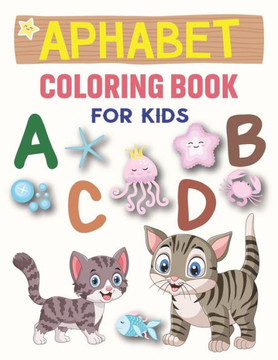 Alphabet Coloring Book For Kids: ABC Coloring Book With Animals & Their Names, A to Z coloring Sheets with Sketch Papers, Alphabet coloring pages with