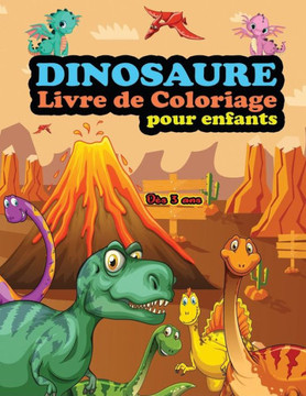 Dinosaure Livre de coloriage pour enfants:  de 30 dessins de Dinosaures Pour les enfants à partir de 3 ans - Dinosaures Amusants à Colorier pour Enfa
