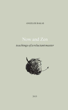 Now and Zen: Teachings of a reluctant master