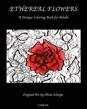 Ethereal Flowers: A Unique Coloring Book For Adults
