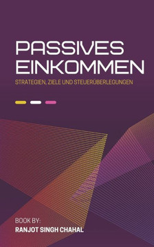 Passives Einkommen: Strategien, Ziele und Steuerüberlegungen