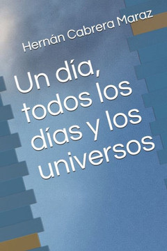 Un día, todos los días y los universos