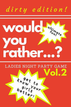 Would you rather...? Ladies night party game. Dirty edition! Get to know your girls better! Vol.2: The Perfect Bachelorette Party Game or Gift. Bridal