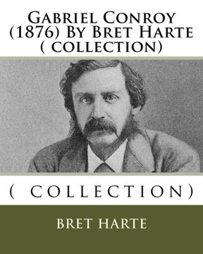 Gabriel Conroy (1876) By Bret Harte ( Collection)