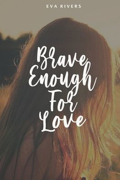 Brave Enough For Love: A Story of Hope, Strength, and Second Chances