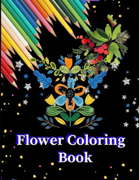 Flower Coloring Book: Coloring & Activity Book (Design Originals) awesome and Inspiring Floral Designs; Beginner-Friendly Creative Art Activ