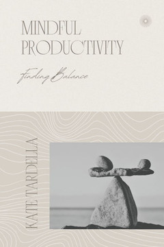 Mindful Productivity: Finding Balance Mindful Productivity: Finding Balance