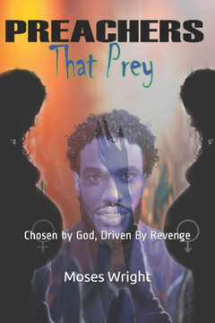 Preachers That Prey: Chosen by God, Driven By Revenge