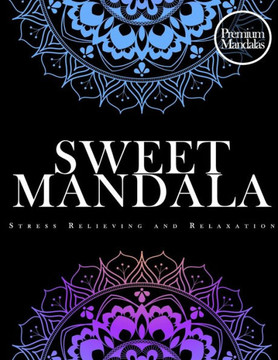 Sweet Mandala Stress Relieving and Relaxation (Premium Mandalas): Mandala coloring book for stress relief - (Adults coloring book)