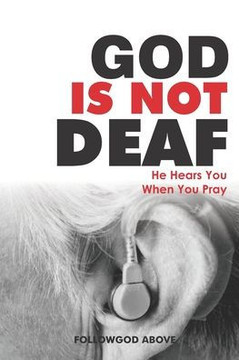 God Is Not Deaf: He Hears You When You Pray
