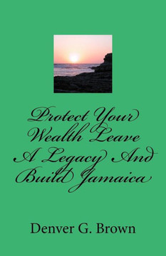 Protect Your Wealth Leave A Legacy And Build Jamaica: A Guide For Understanding Charity Donations In Jamaica