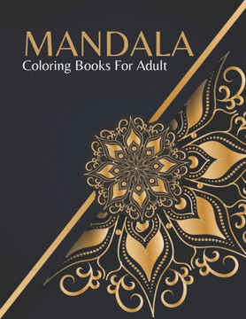 Mandala Coloring Books For Adult: Adults for Mandala Coloring Book Featuring Beautiful Mandalas Mandala Coloring Books For Adult: Adults for Mandala Coloring Book Featuring Beautiful Mandalas