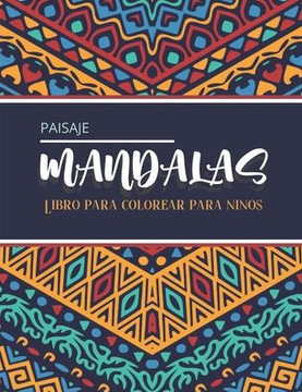 Paisaje Mandalas - Libro para colorear para niños: Magníficos mandalas para los apasionados - Libro para colorear Adultos y niños Antiestrés y relajan Paisaje Mandalas - Libro para colorear para niños: Magníficos mandalas para los apasionados - Libro para colorear Adultos y niños Antiestrés y relajan