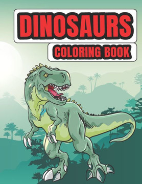 Dinosaurs Coloring Book: Wonderful Gifts For Your Lovely Children, Dinosaurs Coloring and Animal Activity Book for Children, Boys or Girls, 70