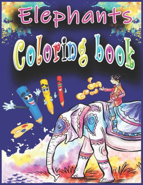 Elephant Coloring book: Elephant Fun information for children, Coloring and culture about elephant, Activity Book for Girls & Boys and Toddler