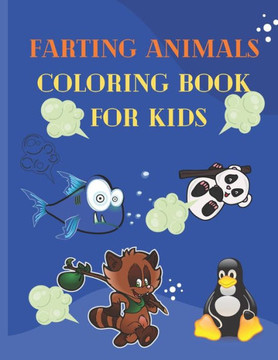 Farting Animals Coloring Book For Kids: fart coloring book for kids-Hilarious Fun Coloring Gift Book For Toddler & Animals lovers .