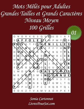 Mots Mêlés pour Adultes - Grandes Tailles et Grands Caractères - Niveau Moyen - N°01: 100 grilles de Mots Mêlés avec solutions - Livre de jeux de mots