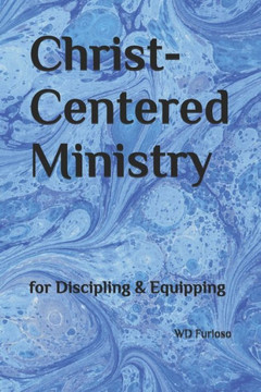 Christ-centered Ministry: for Discipling & Equipping