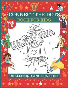 Connect The Dots Book For Kids Age 4-8: Dot To dot Activity Kids Book Age 4-6 to 6-8: Dot To Dot Filled with Nice Animals, fruits, vegetables, flowers