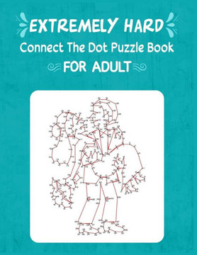 Extremely Hard Connect The Dot Puzzle Book For Adult