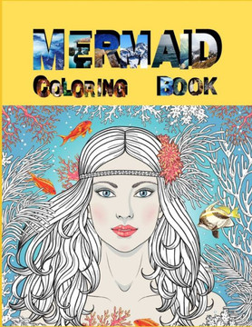 Mermaid Coloring Book: The Ultimate Relaxation and stress relieve mermaid coloring book