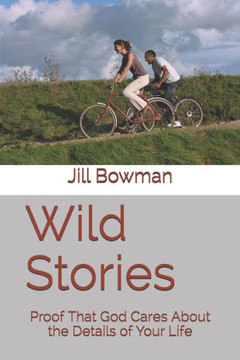 Wild Stories: Proof That God Cares About the Details of Your Life