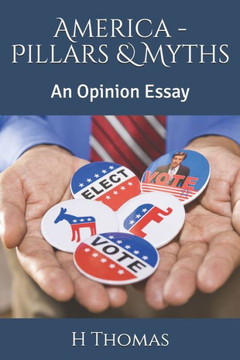 America - Pillars & Myths: An Opinion Essay