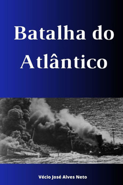 Batalha do Atlântico Batalha do Atlântico