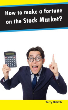 How to make a fortune on the Stock Market?