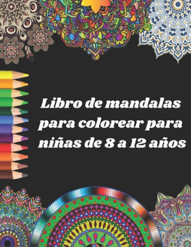 Libro de mandalas para colorear para niñas de 8 a 12 años: Libro de mandalas para colorear para niños: Grandes mandalas para colorear para la relajaci