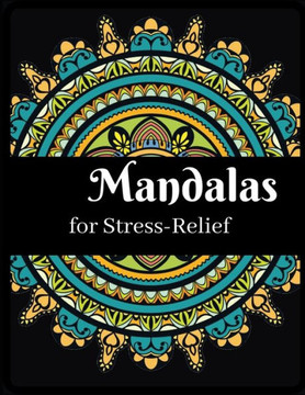 Mandalas for stress-relief: Ultimate mandalas adult coloring book for Relaxation and stress relieve